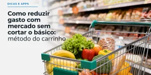 Carrinho de supermercado com alimentos frescos: método do carrinho
