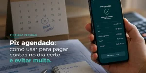 Smartphone com confirmação de pagamento Pix agendado e calendário